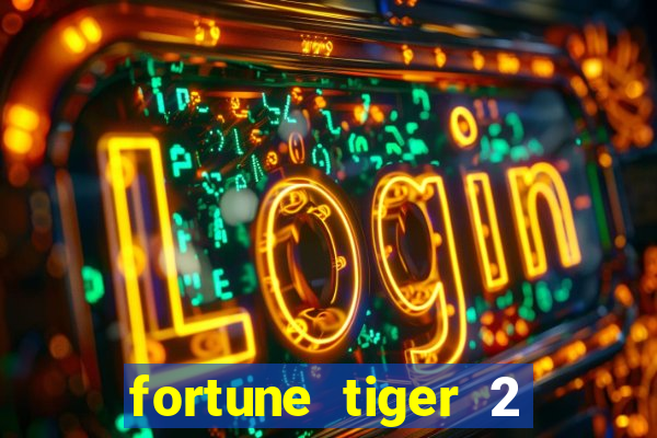 fortune tiger 2 demo free